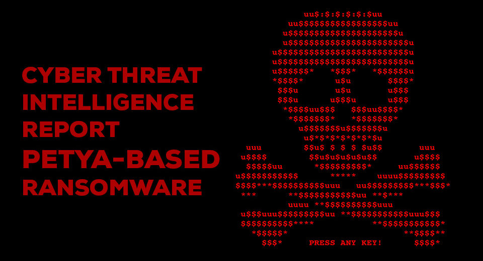 Cyber Threat Intelligence Report Petya-based Ransomware - ICT Security